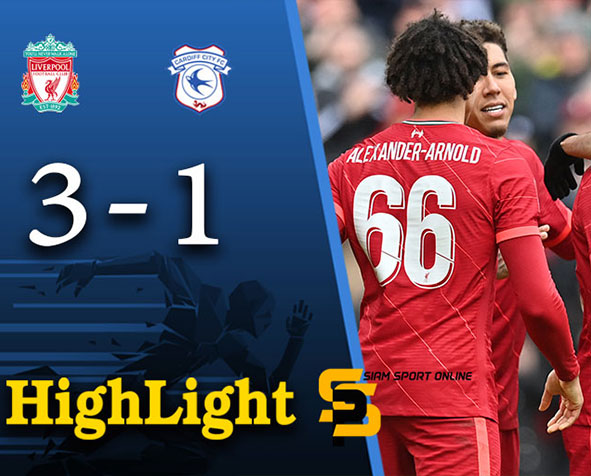 เอฟเอ คัพ ไฮไลต์ ลิเวอร์พูล 3-1 คาร์ดิฟฟ์ ซิตี้