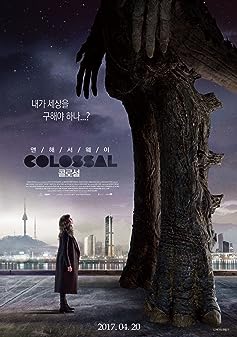 Colossal (2016) คอลอสซาน ทั้งจักรวาลเป็นของเธอ
